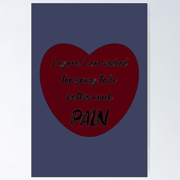Item preview, Too Young To Be In Pain designed and sold by Elinda96.