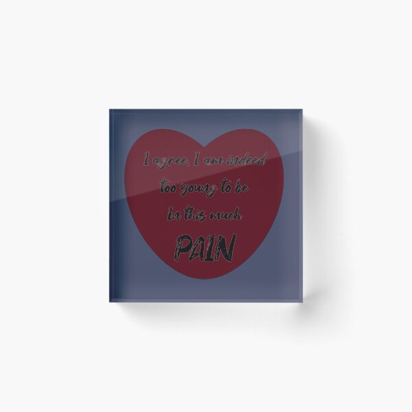 Item preview, Too Young To Be In Pain designed and sold by Elinda96.