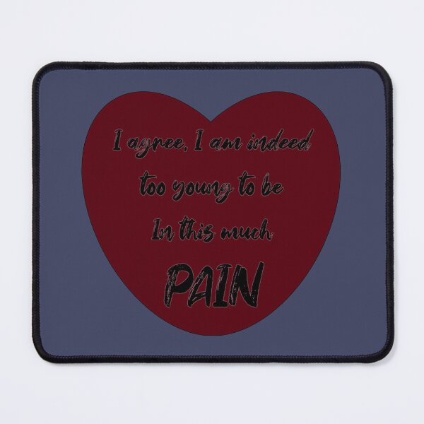Item preview, Too Young To Be In Pain designed and sold by Elinda96.