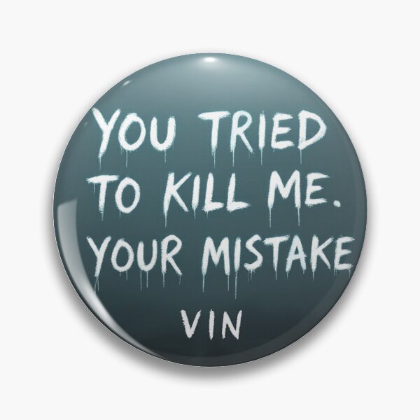 Item preview, Vin - Mistborn - Mistborn - You try to kill me... Your mistake designed and sold by Random-Reality.
