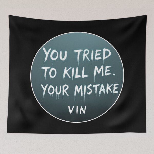 Item preview, Vin - Mistborn - Mistborn - You try to kill me... Your mistake designed and sold by Random-Reality.