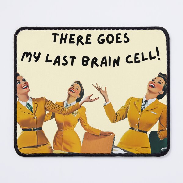Item preview, There Goes My Last Brain Cell! designed and sold by RoseoftheWild.