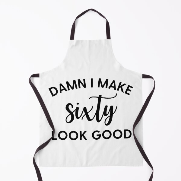 Item preview, Damn I Make Sixty Look Good designed and sold by Alberto Dominguez.