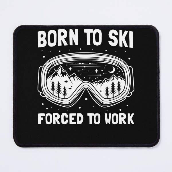 Item preview, Born to Ski - Forced to Work Winter Snow Sports designed and sold by PrintCrafting.