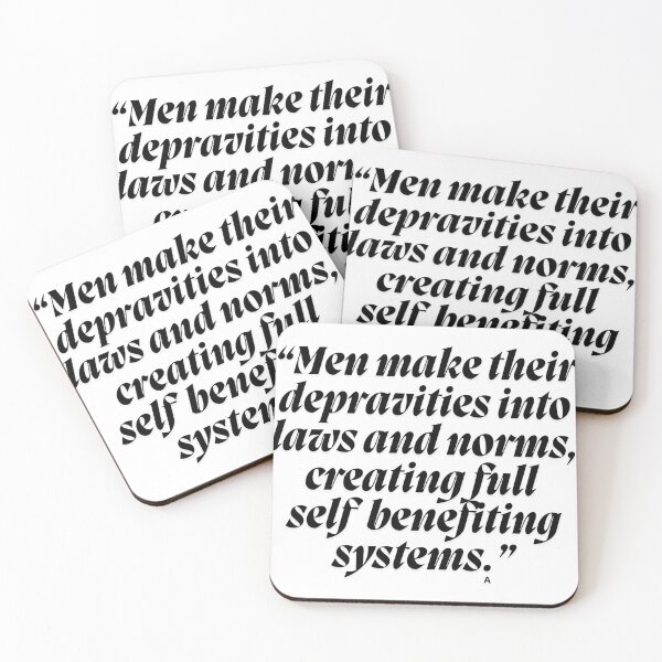 Item preview, “Men make their depravities into laws and norms, creating full  self  benefiting systems.” designed and sold by Finds.