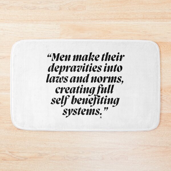 Item preview, “Men make their depravities into laws and norms, creating full  self  benefiting systems.” designed and sold by Finds.