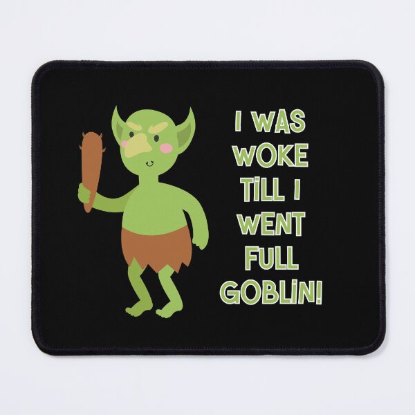 Item preview, I was Woke till I Went Full Goblin  designed and sold by WigOutlet.