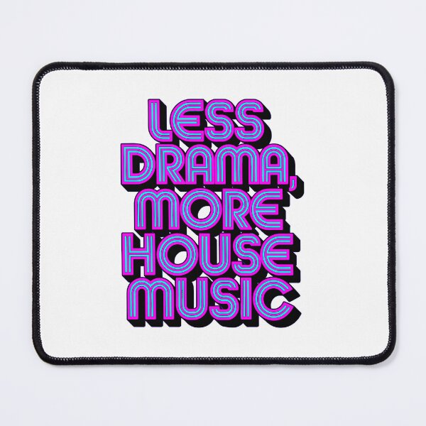 Item preview, "Less Drama More House Music" Electronic Music  – Perfect for DJs & House Music Lovers designed and sold by paulo silveira.