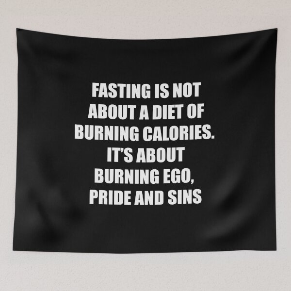 Item preview, Fasting Is Not About a Diet of Burning Calories, It’s About Burning Ego Pride and Sins designed and sold by CreativeStrike.