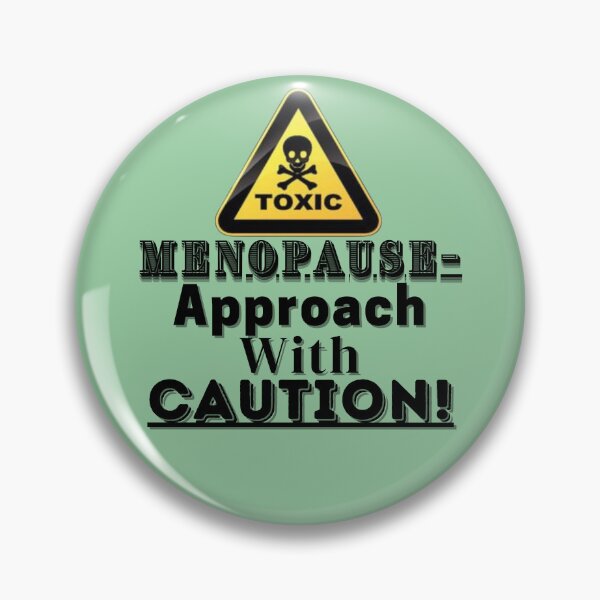 Item preview, Funny Women Mood Swings With Hot Flushes-"Menopause-Approach With..." designed and sold by Old Age Ain't For Sissies!.