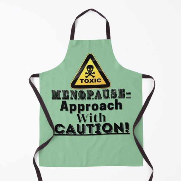 Item preview, Funny Women Mood Swings With Hot Flushes-"Menopause-Approach With..." designed and sold by Old Age Ain't For Sissies!.