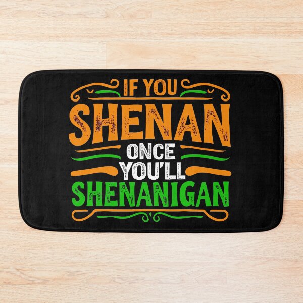 Item preview, If You Shenan Once You'll Shenanigan designed and sold by FreshArtFusion.