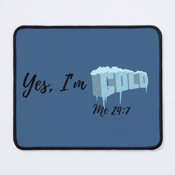 Item preview, Yes, I’m Cold. 24 7  designed and sold by for-dreams-sake.