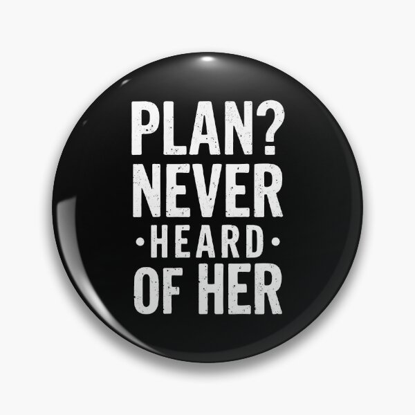 Item preview, Plan? Never heard of her. Sarcastic Typography designed and sold by twisted-dot.