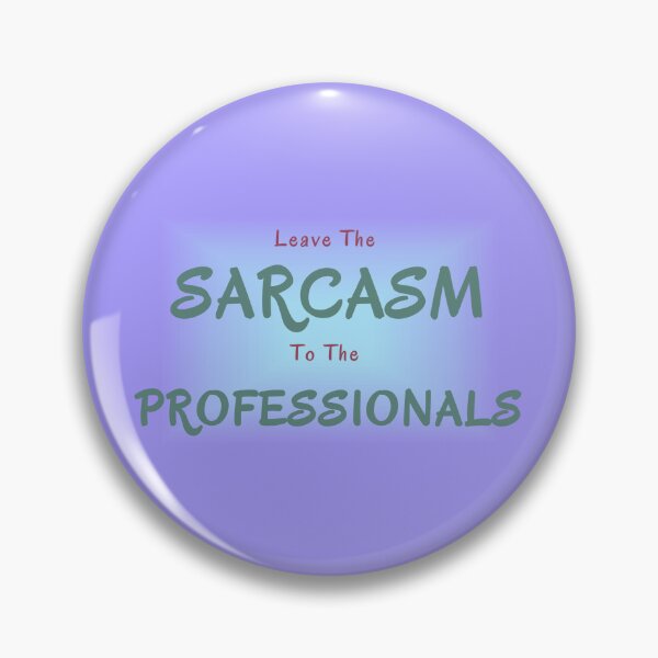 Item preview, Leave The Sarcasm To The Professionals designed and sold by Elinda96.