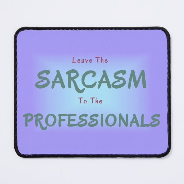 Item preview, Leave The Sarcasm To The Professionals designed and sold by Elinda96.