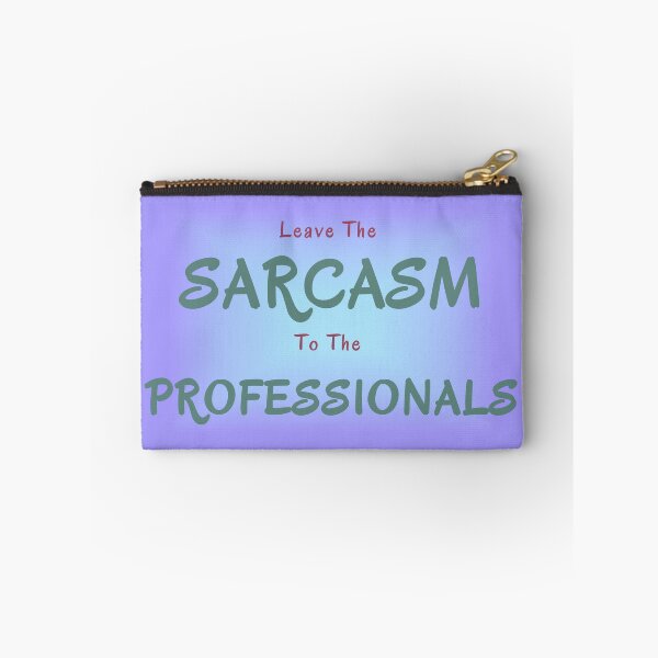 Item preview, Leave The Sarcasm To The Professionals designed and sold by Elinda96.