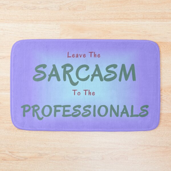 Item preview, Leave The Sarcasm To The Professionals designed and sold by Elinda96.