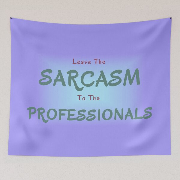 Item preview, Leave The Sarcasm To The Professionals designed and sold by Elinda96.