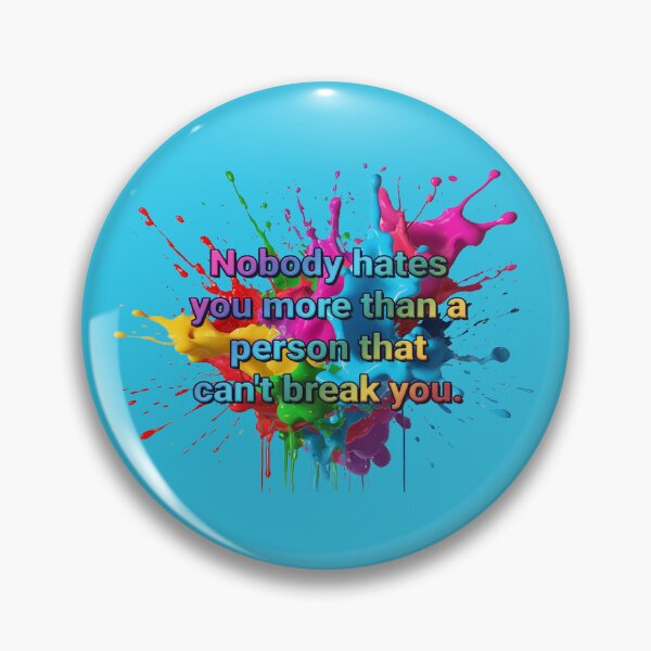 Item preview, "Nobody hates you more than a person that can't break you" designed and sold by JadeRyder.
