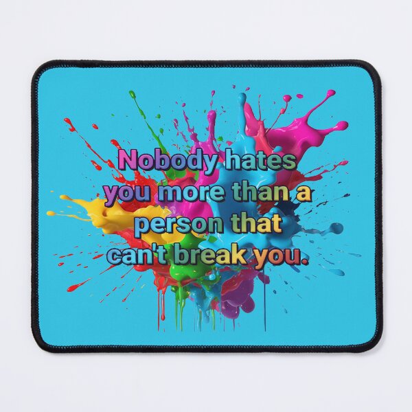 Item preview, "Nobody hates you more than a person that can't break you" designed and sold by JadeRyder.