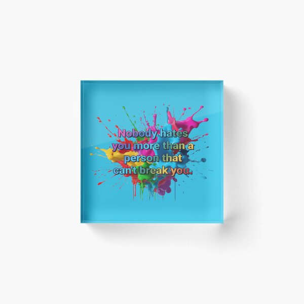 Item preview, "Nobody hates you more than a person that can't break you" designed and sold by JadeRyder.