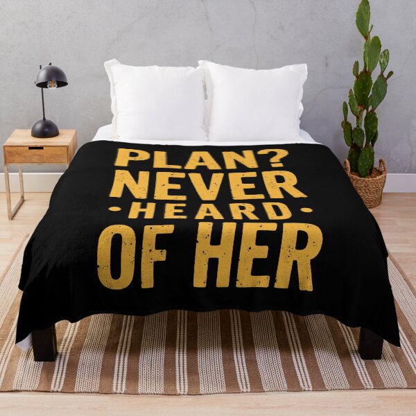 Item preview, Plan? Never heard of her. Typography for meme lovers designed and sold by twisted-dot.