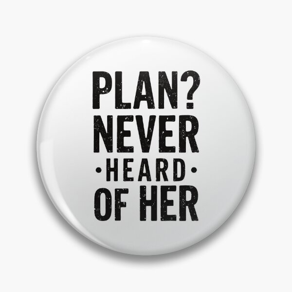 Item preview, Funny Typography. Plan? Never heard of her. designed and sold by twisted-dot.