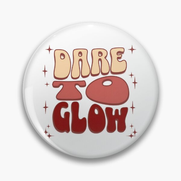 Item preview, Dare to Glow designed and sold by PrintandJoy.