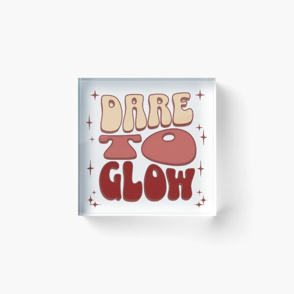 Item preview, Dare to Glow designed and sold by PrintandJoy.