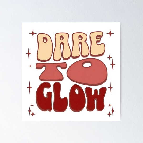 Item preview, Dare to Glow designed and sold by PrintandJoy.