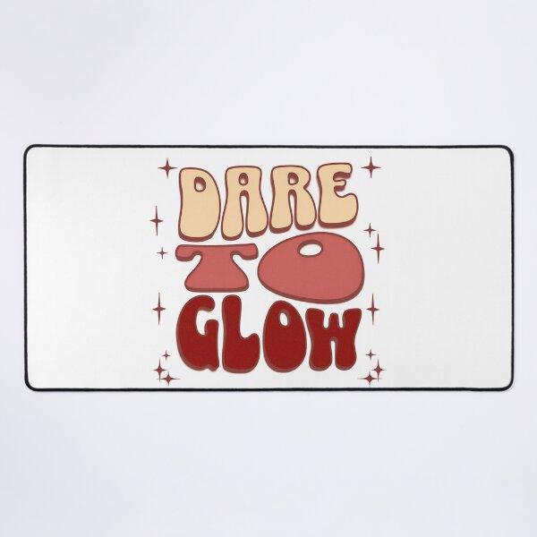 Item preview, Dare to Glow designed and sold by PrintandJoy.