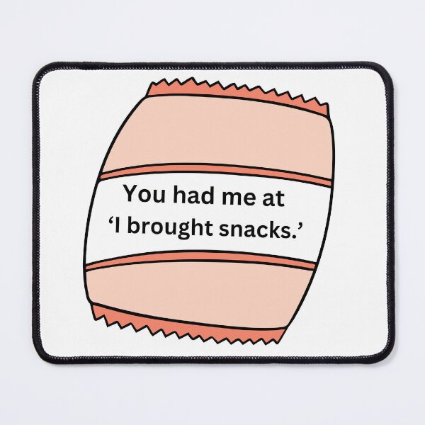 Item preview, You had me at ‘I brought snacks.’ funny food quote  designed and sold by hannah01789.