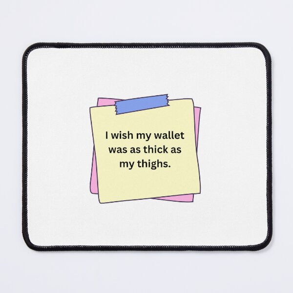 Item preview, I wish my wallet was as thick as my thighs. funny adult quote  designed and sold by hannah01789.