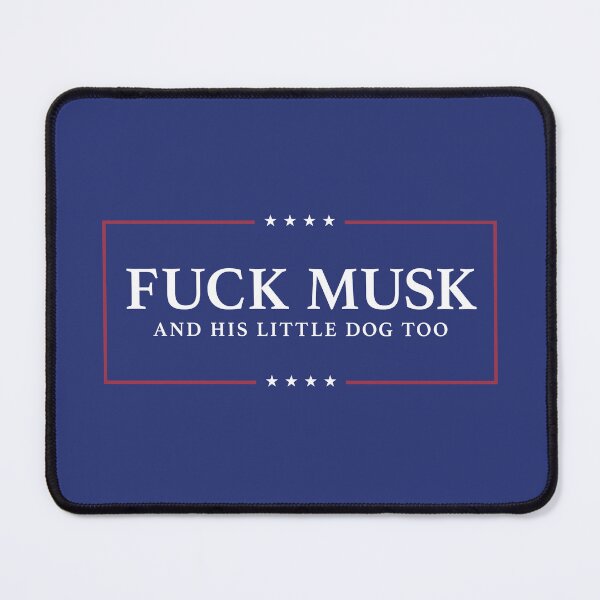 Item preview, Fuck Musk and his Little Dog too designed and sold by PixelPusher99.