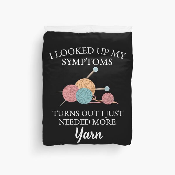 Item preview, I Looked up My Symptoms Turns Out I Just Needed More Yarn designed and sold by Alberto Dominguez.