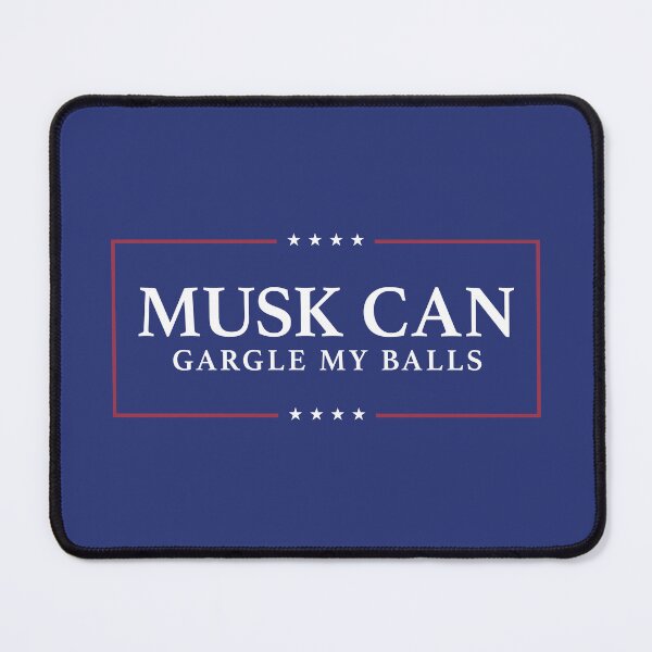 Item preview, Musk Can Gargle My Balls designed and sold by PixelPusher99.