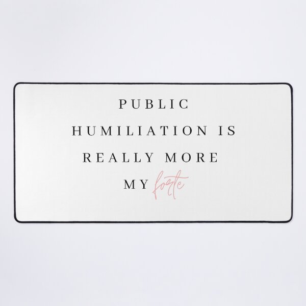 Item preview, Public Humiliation really is more my forte designed and sold by bombalurina.