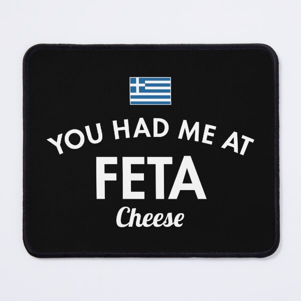Item preview, You Had Me At Feta Cheese designed and sold by twHistory.