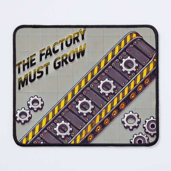 Item preview, The Factory Must Grow – Keep the Machines Running! designed and sold by rarebeasts.