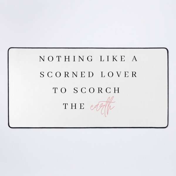 Item preview, Nothing like a scorned lover to scorch the earth designed and sold by bombalurina.