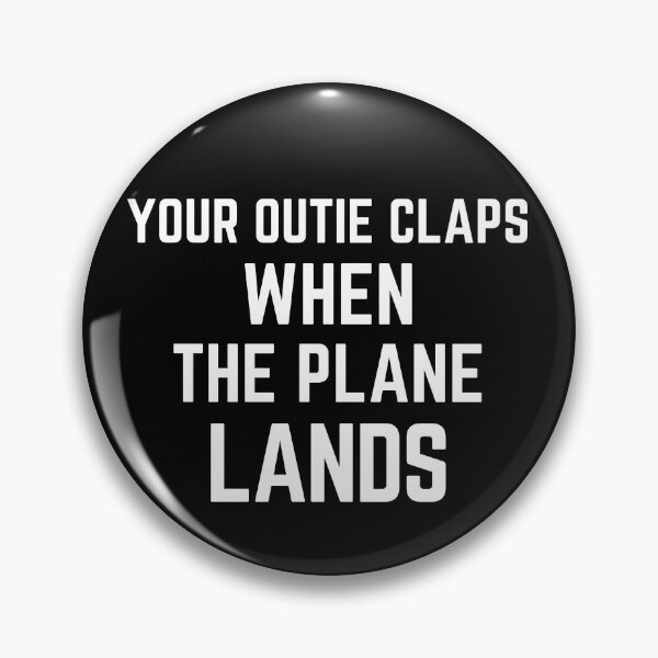 Artikelvorschau, Ihr Outie klatscht, wenn das Flugzeug landet. Lustiges Zitat entworfen und verkauft von Guess4best.