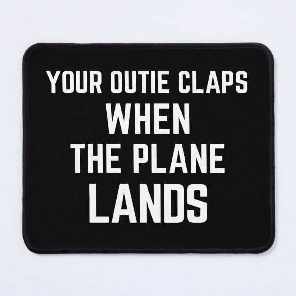 Item preview, Your Outie Claps When the Plane Lands Funny Quote designed and sold by Guess4best.