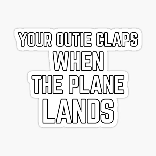 Artikel-Vorschau von Ihr Outie klatscht, wenn das Flugzeug landet. Lustiges Zitat, designt und verkauft von Guess4best.