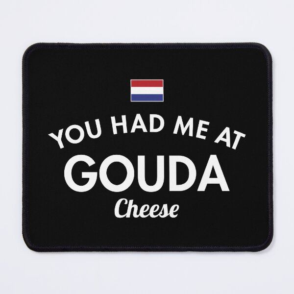 Item preview, You Had Me At Gouda Cheese designed and sold by twHistory.