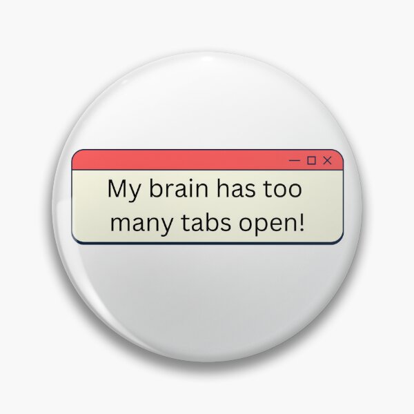 Item preview, My brain has too many tabs open. funny brain joke designed and sold by hannah01789.
