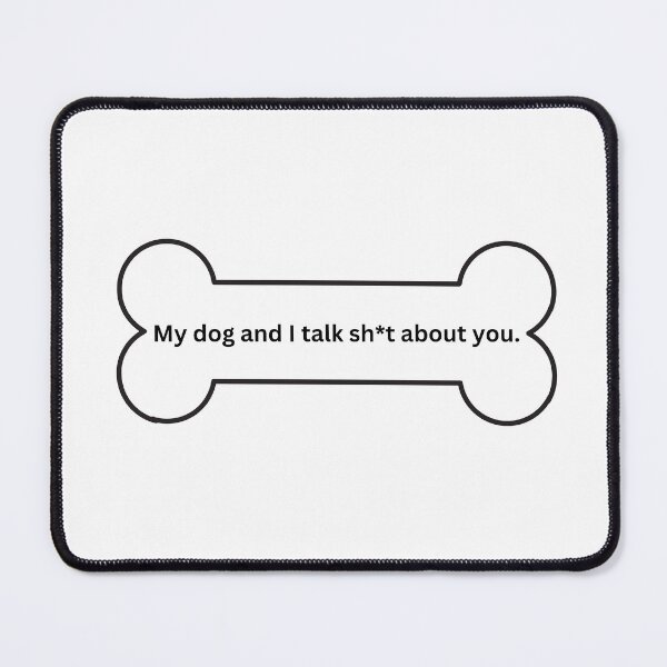Item preview, My dog and I talk sh*t about you. funny dog joke designed and sold by hannah01789.
