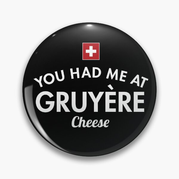 Item preview, You Had Me At Gruyère Cheese designed and sold by twHistory.