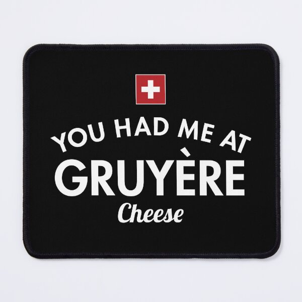 Item preview, You Had Me At Gruyère Cheese designed and sold by twHistory.