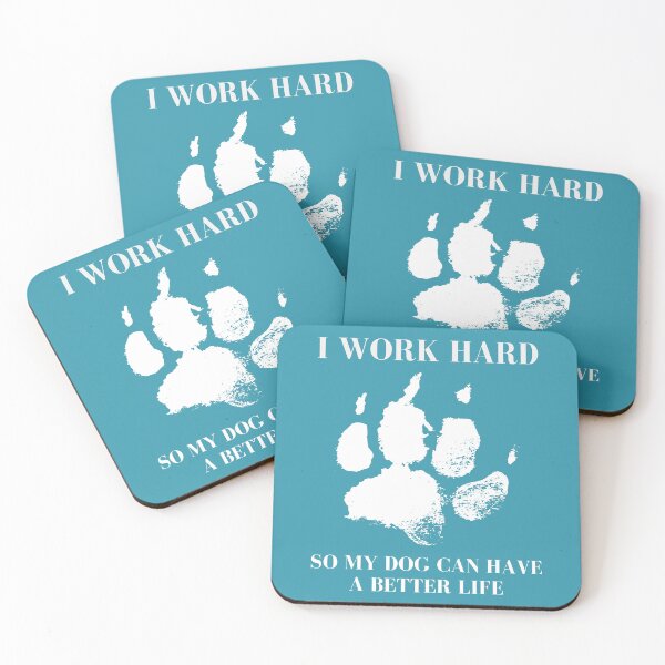 Item preview, I Work Hard So My Dog Can Have A Better Life designed and sold by AussieMomma.